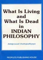 What Is Living And What Is Dead In Indian Philosophy By People’S Publishing House