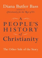 A People’S History Of Christianity: The Other Side Of The Story