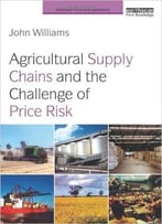 Agricultural Supply Chains And The Challenge Of Price Risk