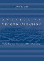 America As Second Creation: Technology And Narratives Of New Beginnings