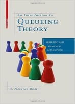 An Introduction To Queueing Theory: Modeling And Analysis In Applications