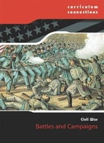 Battles And Campaigns (Curriculum Connections: Civil War) By Tim Cooke