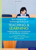 Best Practices For Technology-Enhanced Teaching And Learning: Connecting To Psychology And The Social Sciences