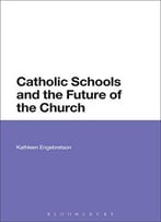 Catholic Schools And The Future Of The Church