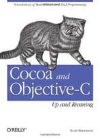 Cocoa And Objective-C: Up And Running By Scott Stevenson