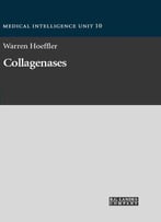 Collagenases (Molecular Biology Intelligence Unit) By Warren Hoeffler