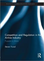 Competition And Regulation In The Airline Industry: Puppets In Chaos
