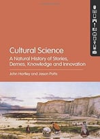 Cultural Science: A Natural History Of Stories, Demes, Knowledge And Innovation