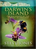 Darwin’S Island: The Galapagos In The Garden Of England