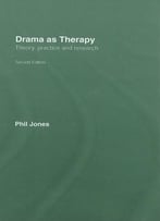 Drama As Therapy: Theory, Practice And Research