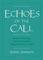 Echoes Of The Call: Identity And Ideology Among American Missionaries In Ecuador