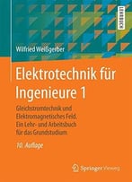 Elektrotechnik Für Ingenieure 1: Gleichstromtechnik Und Elektromagnetisches Feld. Ein Lehr- Und Arbeitsbuch Für Das…