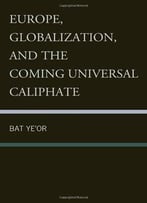 Europe, Globalization, And The Coming Of The Universal Caliphate
