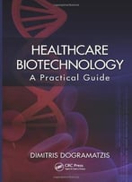 Healthcare Biotechnology: A Practical Guide