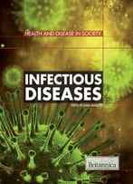 Infectious Diseases (Health And Disease In Society) By Kara Rogers