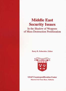 Middle East Security Issues: In The Shadow Of Weapons Of Mass Destruction Proliferation
