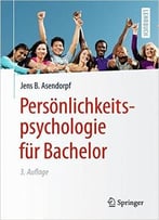 Persönlichkeits- Psychologie Für Bachelor, 3. Auflage