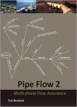 Pipe Flow 2: Multi-Phase Flow Assurance By Ove Bratland