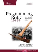Programming Ruby 1.9 & 2.0: The Pragmatic Programmers’ Guide (The Facets Of Ruby) By Dave Thoma