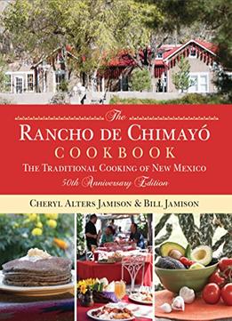 Rancho De Chimayo Cookbook: The Traditional Cooking Of New Mexico