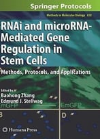 Rnai And Microrna-Mediated Gene Regulation In Stem Cells: Methods, Protocols, And Applications