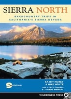 Sierra North: Backcountry Trips In California’S Sierra Nevada (9th Edition)