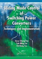 Sliding Mode Control Of Switching Power Converters: Techniques And Implementation