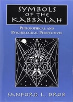 Symbols Of The Kabbalah: Philosophical And Psychological Perspectives