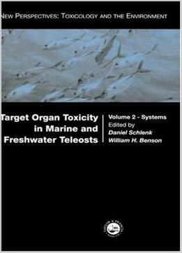 Target Organ Toxicity In Marine And Freshwater Teleosts, Volume 2: Systems