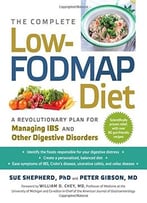 The Complete Low-Fodmap Diet: A Revolutionary Plan For Managing Ibs And Other Digestive Disorders