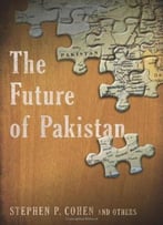 The Future Of Pakistan By Stephen P. Cohen