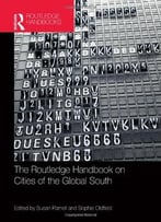 The Routledge Handbook On Cities Of The Global South