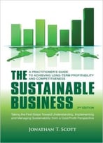 The Sustainable Business: A Practitioner’S Guide To Achieving Long-Term Profitability And Competitiveness 2nd Edition