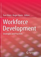 Workforce Development: Strategies And Practices By Tom Short