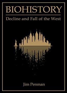 Biohistory: Decline And Fall Of The West