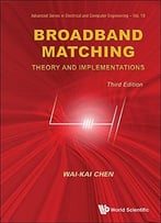 Broadband Matching: Theory And Implementations