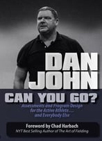 Can You Go: Assessments And Program Design For The Active Athlete And Everybody Else