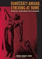 Democracy Abroad, Lynching At Home: Racial Violence In Florida
