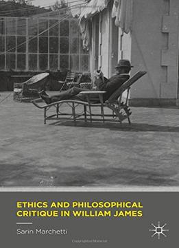 Ethics And Philosophical Critique In William James