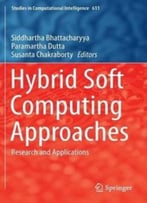 Hybrid Soft Computing Approaches: Research And Applications