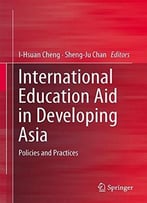 International Education Aid In Developing Asia: Policies And Practices