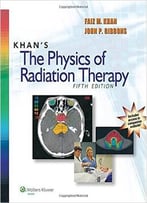 Khan’S The Physics Of Radiation Therapy, 5th Edition
