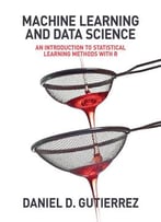 Machine Learning And Data Science: An Introduction To Statistical Learning Methods With R
