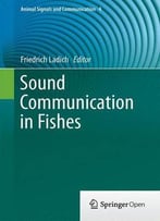 Sound Communication In Fishes (Animal Signals And Communication)