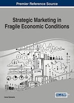 Strategic Marketing In Fragile Economic Conditions