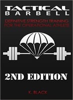 Tactical Barbell: Definitive Strength Training For The Operational Athlete (2nd Edition)