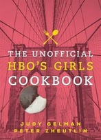 The Unofficial Hbo’S Girls Cookbook