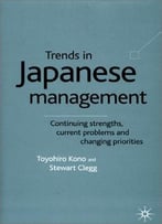 Trends In Japanese Management: Continuing Strengths, Current Problems And Changing Priorities