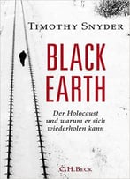 Black Earth: Der Holocaust Und Warum Er Sich Wiederholen Kann
