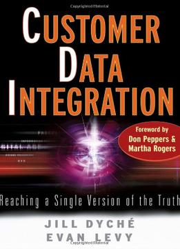 Customer Data Integration: Reaching A Single Version Of The Truth